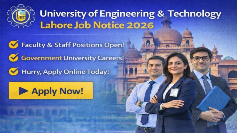 University of Engineering & Technology Lahore Job Notice 2026